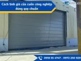 Cách tính giá cửa cuốn công nghiệp đúng quy chuẩn